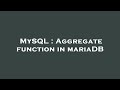 MySQL : Aggregate function in mariaDB