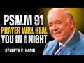 PSALM 91 PRAYER WILL HEAL YOU IN 1 NIGHT | POWERFUL HEALING & FAITH MOTIVATION | KENNETH E HAGIN