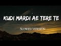 Kudi Mardi Ae Tere Te | Slowed + Reverb | Happy Raikoti | unforgettable | #reels #trending #viral