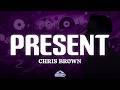 Chris Brown - Present (Lyrics)