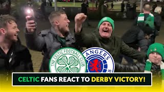 CELTIC FANS REACT TO DERBY VICTORY OVER RANGERS