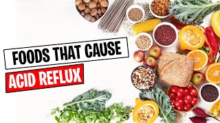 11 Foods That Cause Acid Reflux/Heartburn | Acid Reflux Foods To Avoid | Gerd Diet