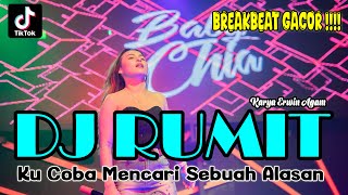 DJ RUMIT | KU COBA MENCARI SEBUAH ALASAN