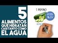 5 alimentos que hidratan tu cuerpo casi tanto como el agua