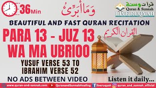 Complete Quran Para Juz 13  وَمَا أُبَرِّئُ  Wa Ma Ubrioo in 30 Minutes | Full Fast Quran Tilawat