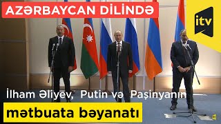 Prezident İlham Əliyev, Vladimir Putin və Nikol Paşinyanın mətbuata bəyanatı - Azərbaycan dilində