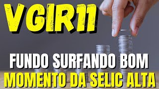 #VGIR11: FUNDO INVESTE PESADO EM CRIs COM SELIC ALTA