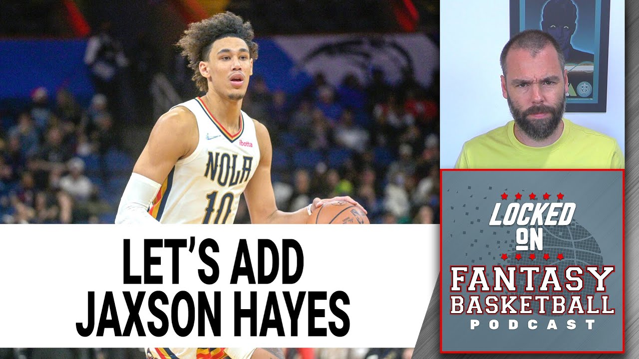 NBA Fantasy Basketball Waiver Wire Streaming For Sunday | Could Be A Good Jaxson Hayes Day