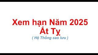 Xem Hạn Năm 2025 | Hệ Thống Sao Lưu và Cách Luận Hạn | Tử Vi Đức Chiến