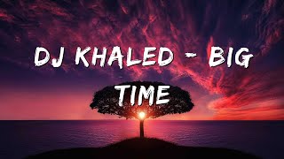 DJ Khaled - BIG TIME (Lyrics) ft. Future, Lil Baby @DJKhaledOfficial @LilBabyATL