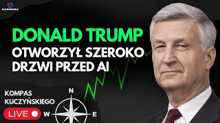 Donald Trump otworzył szeroko drzwi przed AI | Kompas Kuczyńskiego 24.01.2025