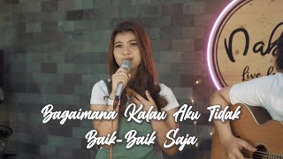 BAGAIMANA KALAU AKU TIDAK BAIK-BAIK SAJA - JUDIKA | Cover by Nabila Maharani