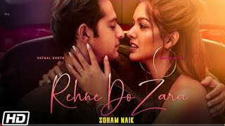 Rehne Do Zara | Vatsal Sheth |Ishita Dutta | Soham naik | hindi silent song |CHAKRAVYUH OF MUSIC