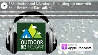 183: Outdoor and Adventure, Podcasting and more with Kraig Becker and Dave Adlard