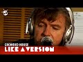 Crowded House cover Fred Neil 'Everybody's Talkin'' for Like A Version