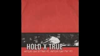 Hold X True - Nothing can destroy me, nothing can stop me! (FULL album)