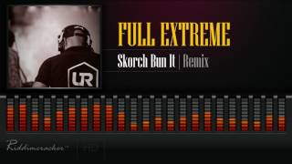 Full Extreme - Skorch Bun It Remix [Soca 2017] [HD]
