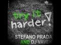 STEFANO PRADA & DJ VAVEN - TRY IT HARDER (CLUB MIX)