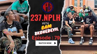 237 NPLH | Sam, BKsheDevil | NO PLACE LIKE HOME | EPISODE 79