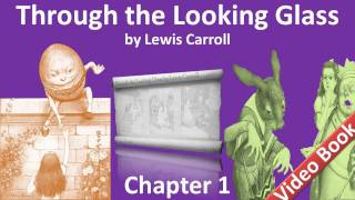 Through the Looking-Glass by Lewis Carroll - Chapter 01 - Looking-Glass House