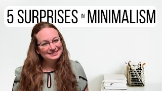 5 Surprises in Minimalism || Available for Happiness || The Minimalish Minimalist
