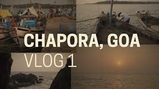 EXPLORING CHAPORA, GOA | VLOG 1