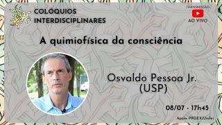 Colóquios Interdisciplinares UNIFEI - " A quimiofísica da consciência" - com Osvaldo Pessoa Jr.