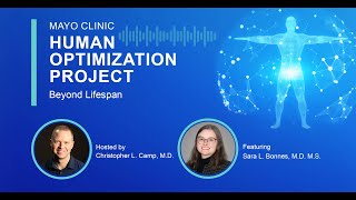 Mayo Clinic Human Optimization Project: Beyond Lifespan E19