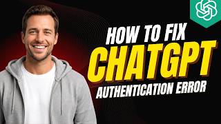 How To Fix ChatGPT Authentication Error [2026 Full Guide]