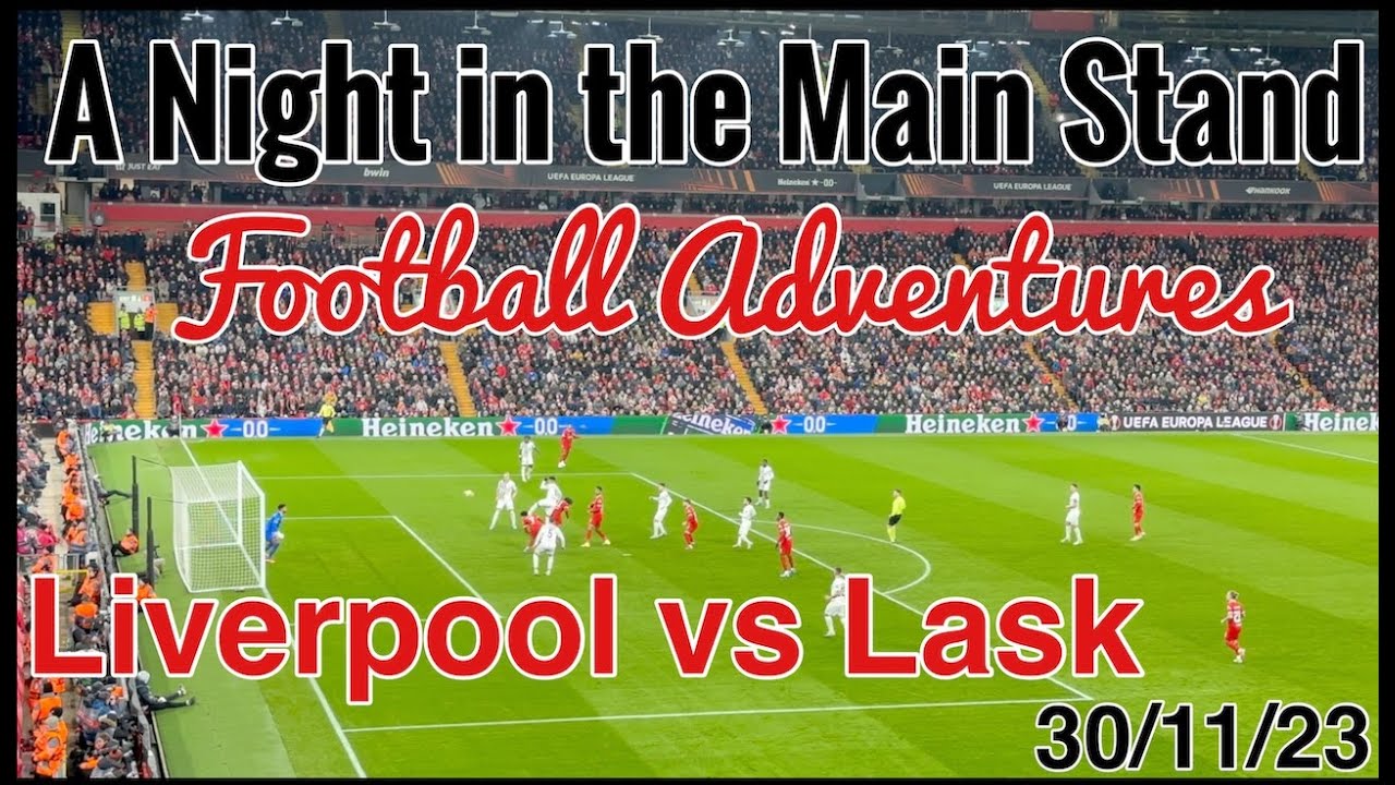 Liverpool Vs Lask | A Night In The Main Stand - YouTube