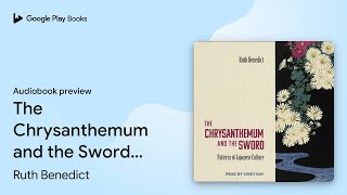 The Chrysanthemum and the Sword: Patterns of… by Ruth Benedict · Audiobook preview