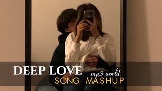 Deep Love Mashup | Mp3world Chillout | Tu Hi Hai Ashiqui