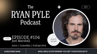 Ryan Pyle Podcast #104 | Joel Marshall