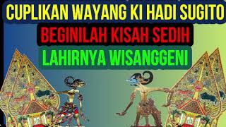 Cuplikan Wayang Ki Hadi Sugito - Beginilah Kisah Sedih Bagaimana Wisanggeni Lahir