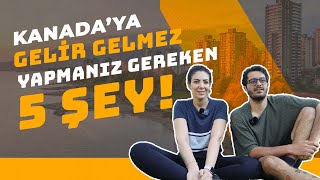 Kanada'ya Geldiğinizde Yapmanız Gereken 5 Şey!