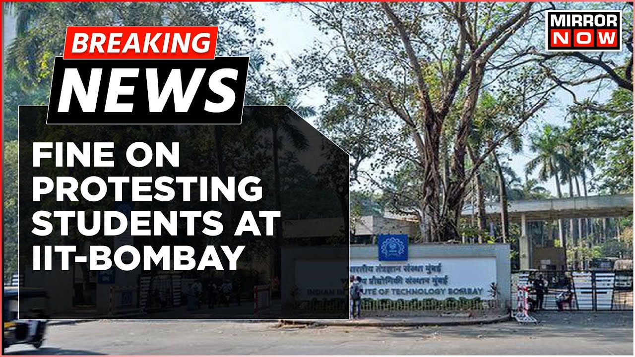 Breaking News | IIT Bombay Students Fined 10K For Protest Against ...