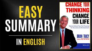 Change Your Thinking Change Your Life | Easy Summary In English