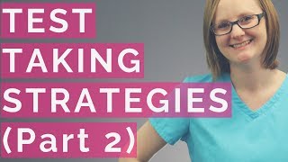 NURSING TEST TAKING STRATEGIES (PART 2)