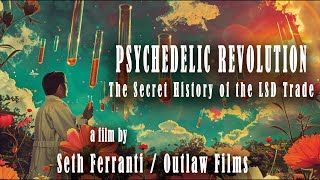 Psychedelic Revolution: The Secret History of the LSD Trade (Seth Ferranti /Outlaw Films) Trailer