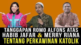 TANGGAPAN ROMO ALFONS ATAS HABIB JAFAR \u0026 MERRY RIANA TENTANG PERKAWINAN KATOLIK