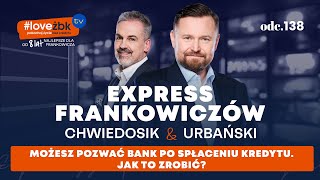 Express Frankowiczów odc. 138. Możesz pozwać bank po spłaceniu kredytu. Jak to zrobić?