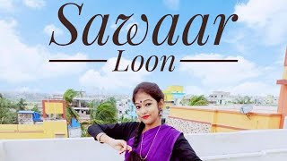 Sawaar Loon || Dancing Video || Ft. Sabarni Roy ||