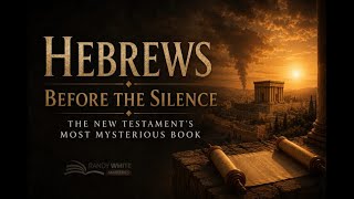 Hebrews 1:5-14 | Session 3 | Hebrews: Before The Silence