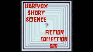 Short Science Fiction Collection 089 by Various read by Various Part 1/2 | Full Audio Book