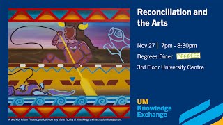 UM Knowledge Exchange - Reconciliation and the Arts (Nov. 27, 2024)