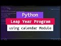 Python Example Program to Check for Leap Year using Calendar Module