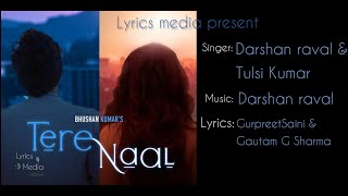 Tere naal lyrics song | Darshan raval | Tulsi Kumar |by lyrics media present |