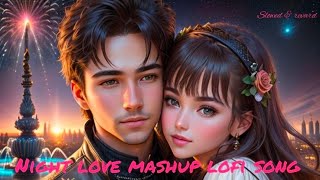 NIGHT LOVE MASHUP LOFI MIX SONG ♥️💋♥️