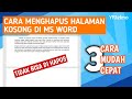 Cara Menghapus Halaman Kosong di Word, Yang Tidak Bisa di Hapus