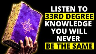 Listen To DEEP 33rd Degree Knowledge For 3 Hours, It Will Change Your Life Forever